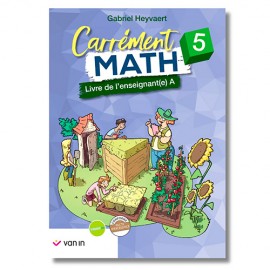 CARREMENT MATH 5è - LIVRE DE L'ENSEIGNANT(E) A - 9789464178081
