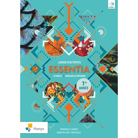 ESSENTIA - Cahier d'activités 1 - Edition 2018 - 9782801056899